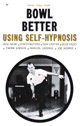 Bowl Better Using Self-Hynosis