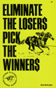 Eliminate the Losers, Pick the Winners