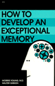 How to Develop an Exceptional Memory