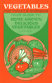 Vegetables for Today's Gardens